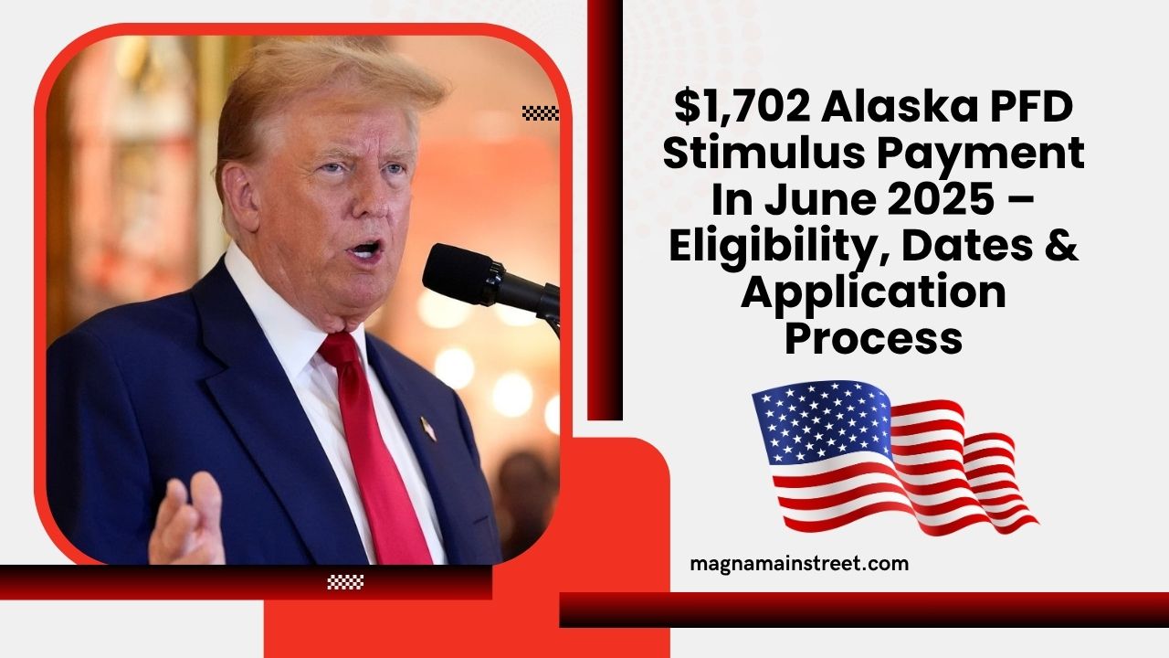 $1,702 Alaska PFD Stimulus Payment In June 2025 – Eligibility, Dates & Application Process
