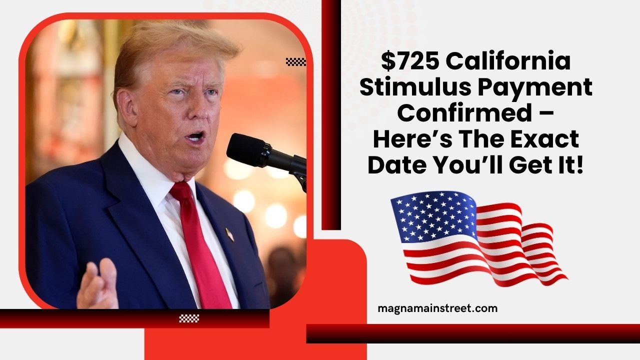 $725 California Stimulus Payment Confirmed – Here’s The Exact Date You’ll Get It!