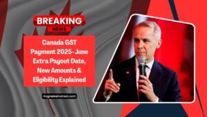 Canada GST Payment 2025- June Extra Payout Date, New Amounts & Eligibility Explained
