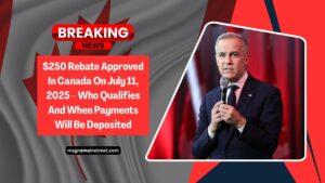 $250 Rebate Approved In Canada On July 11, 2025 – Who Qualifies And When Payments Will Be Deposited