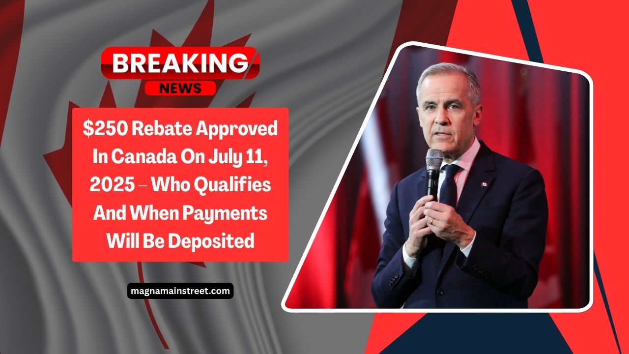 $250 Rebate Approved In Canada On July 11, 2025 – Who Qualifies And When Payments Will Be Deposited