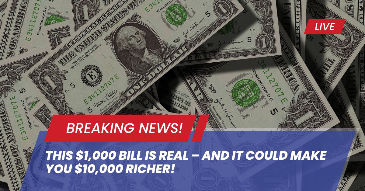 This $1,000 Bill Is Real – And It Could Make You $10,000 Richer!