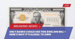 Only Banks Could Use This $100,000 Bill – Here's Why It’s Illegal to Own