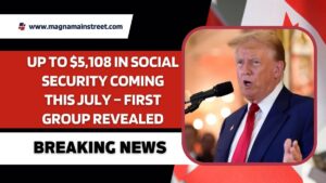 Up to $5,108 in Social Security Coming This July – First Group Revealed