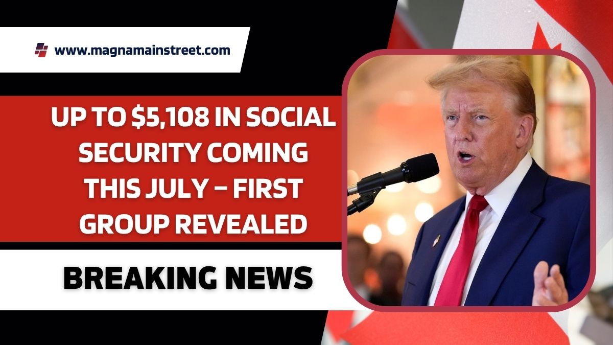 Up to $5,108 in Social Security Coming This July – First Group Revealed